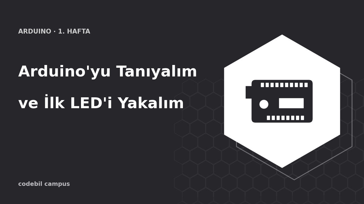 Arduino'yu Tanıyalım ve İlk LED'i Yakalım